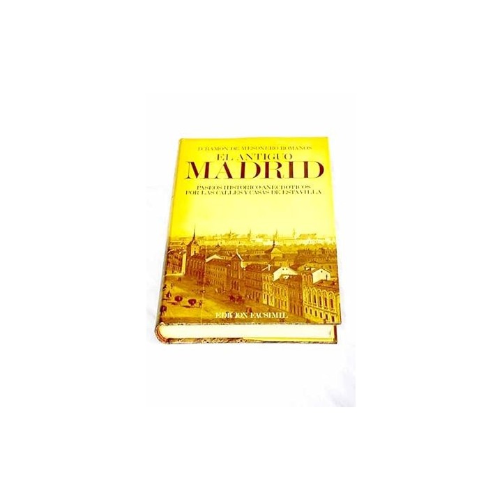 EL ANTIGUO MADRID. Paseos históricos anecdóticos por las calles y casas de esta villa.